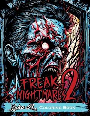 Freak of Nightmares 2: Dive into the World of Freakish Nightmares with this Intriguing Coloring Book!