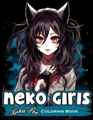 Neko Girls Coloring Book: Relax and Unleash Your Creativity with Adorable Neko Girls!