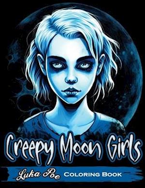 Creepy Moon Girls Coloring Book: Unleash Your Inner Artist and Explore the Dark Side with Creepy Moon Girls Coloring Book