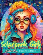 Solarpunk Girls Coloring Book: A Coloring Book Featuring Empowered Solarpunk Girls 