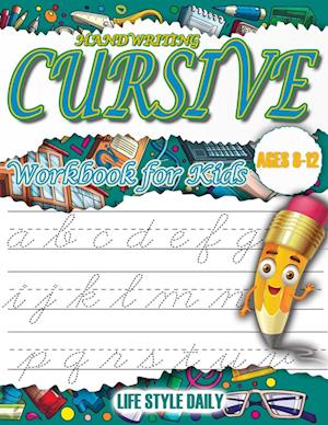 Cursive Handwriting WorkBook For Kids Ages 8-12: A Beginner's Workbook For Learning Beautiful And Magical Calligraphy | A Book for Children to Learn