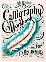 Calligraphy Practice Workbook for Beginners: Simple and Modern Book | A Easy Mindful Guide to Write and Learn Handwriting for Beginners | Pretty Basi