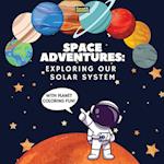 Space Adventures. Exploring Our Solar System (With Planet Coloring Fun!)