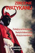 Zbrodnie Watykanu. Te historie wydarzyly si&#281; naprawd&#281;!