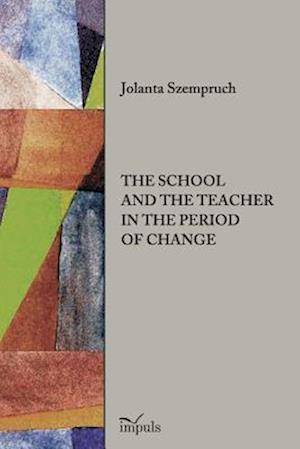 THE SCHOOL AND THE TEACHER IN THE PERIOD OF CHANGE