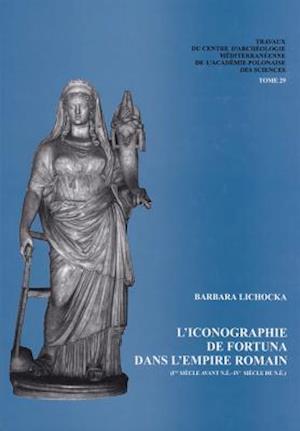 L'Iconographie de Fortuna Dans L'Empire Romain (Ier Siecle Avant N.E.-Ive Siecle de N.E.)