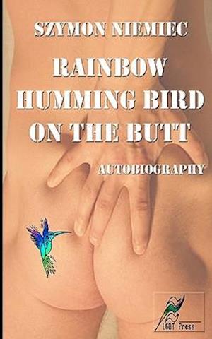 Rainbow Humming Bird on the Butt