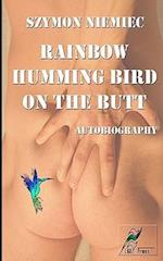 Rainbow Humming Bird on the Butt