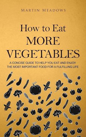 How to Eat More Vegetables