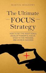 The Ultimate Focus Strategy