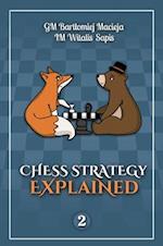 Chess Strategy Explained, Volume 2 