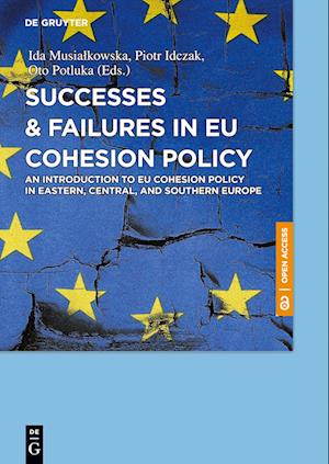 Successes & Failures in EU Cohesion Policy: An Introduction to EU cohesion policy in Eastern, Central, and Southern Europe