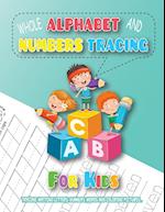 Whole Alphabet and Numbers Tracing for Kids: Tracing, Writing Letters, Numbers, Words and Coloring Pictures, Learning to Write the Alphabet and Number