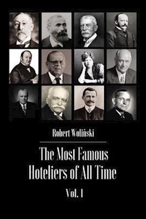 The Most Famous Hoteliers of All Time Volume 1