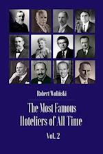 The Most Famous Hoteliers of All Time Volume 2