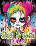 Sweet Spooky Girls Coloring Book: Scary Beauty of Horror in Creepy, Cute Gothic Drawings for Stress Relief & Relaxation 