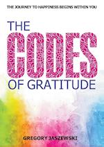 The Codes of Gratitude: The Journey to Happiness Begins Within You 