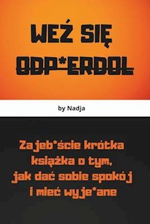 We&#377; Si&#280; Odp*erdol