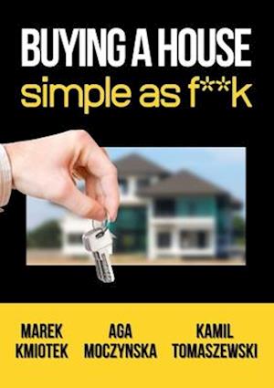 Buying a House Simple as F**k