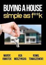 Buying a House Simple as F**k 