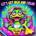 Lets Get High and Color Coloring Book