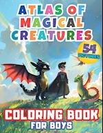 Atlas of Magical Creatures Coloring Book for Boys