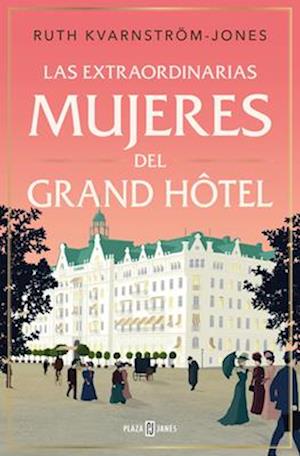 Extraordinarias Mujeres de Gran Hôtel / The Extraordinary Women of the Grand Hot El