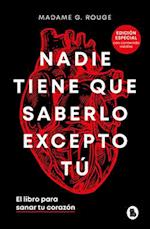 Nadie Tiene Que Saberlo Excepto Tú El Libro Para Sanar Tu Corazón