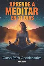 Aprende a Meditar En 21 Dias