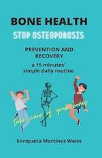 BONE HEALTH: STOP OSTEOPOROSIS - PREVENTION AND RECOVERY- a 15 minutes' simple daily routine 