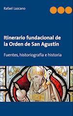 Itinerario fundacional de la Orden de San Agustín