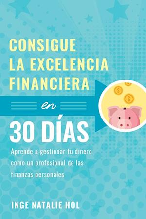 Consigue la excelencia financiera en 30 días