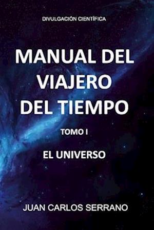 Manual del Viajero del Tiempo. El Universo