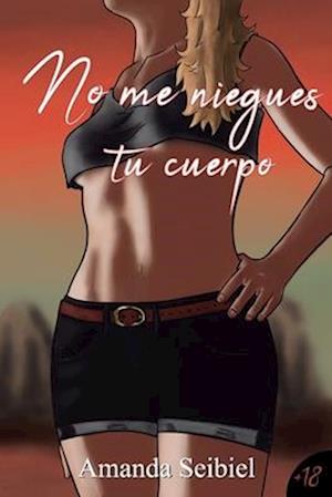 No me niegues tu cuerpo