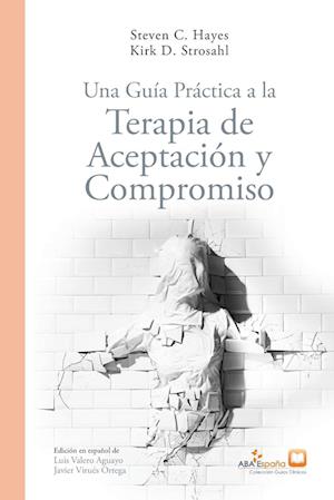 Una Guía Práctica a la Terapia de Aceptación y Compromiso