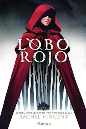 Lobo rojo. Potente y convincente, esta recreación feminista de Caperucita Roja es perfecta para los fans de Stephanie Garber.