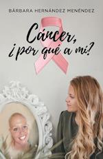 Cáncer ¿Por Qué a MÍ?