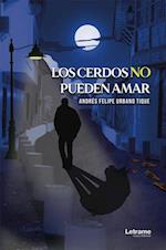 Los cerdos no pueden amar