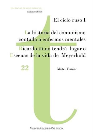 La historia del comunismo contada para enfermos mentales / Ricardo III no tendra lugar o Escenas de la vida de Meyerhold