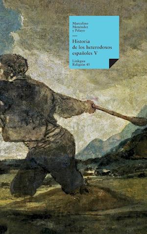 Historia de los heterodoxos españoles. Libro V