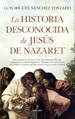 La Historia Desconocida de Jesus de Nazaret