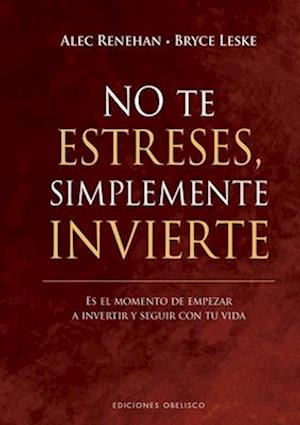 No Te Estreses, Simplemente Invierte