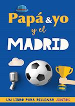 Papá y yo y el Madrid