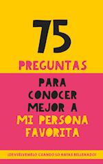 75 preguntas para conocer mejor a mi persona favorita