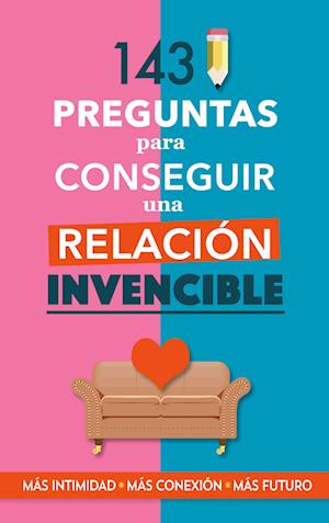 143 preguntas para conseguir una relación invencible