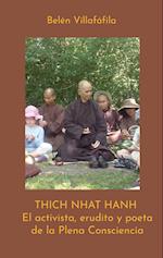 Thich Nhat Hanh, El activista, erudito y poeta de la Plena Consciencia