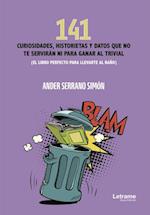 141 curiosidades, historietas y datos que no te servirán ni para ganar al trivial