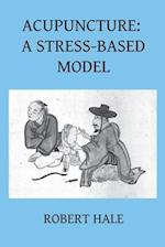 Acupuncture: A Stress-Based Model 