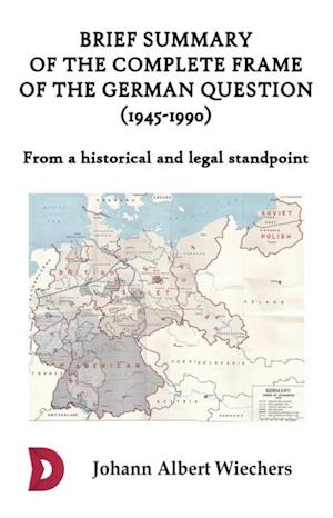 Brief summary of the complete frame of the German Question (1945-1990)