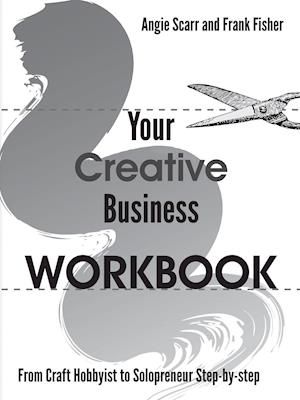 Your Creative Business WORKBOOK: From Craft Hobbyist to Solopreneur Step-by-step